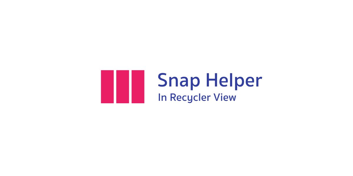 รู้จักกับ SnapHelper ของเล่นใหม่ที่เพิ่มเข้ามาใน RecyclerView