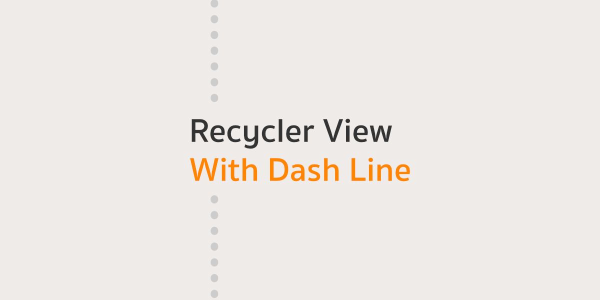 เมื่อเจ้าของบล็อกต้องทำ Recycler View กับเส้นประเจ้าปัญหา