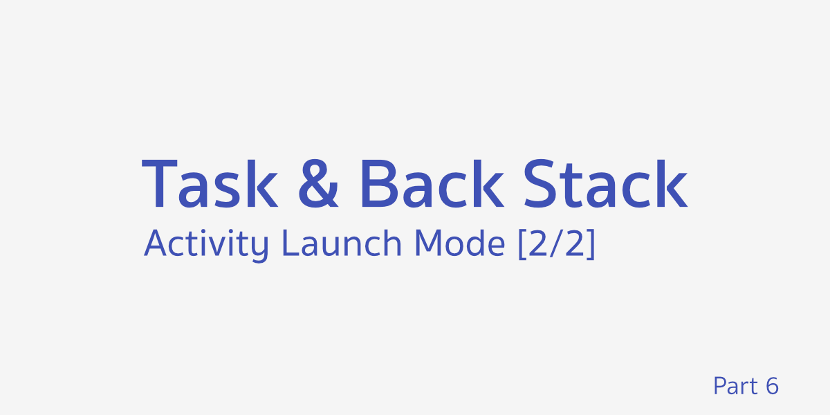 Task และ Back Stack ตอนที่ 6 - Activity Launch Mode [2/2]