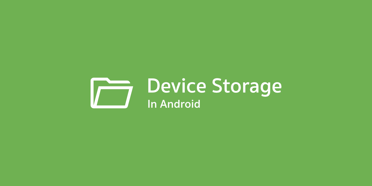 เรื่องราวของ Device Storage บนแอนดรอยด์ที่นักพัฒนาควรรู้