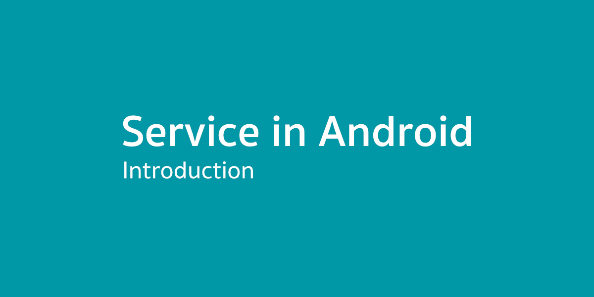 Service in Android—เรื่องต่าง ๆ ที่ควรรู้เกี่ยวกับการใช้งาน Service