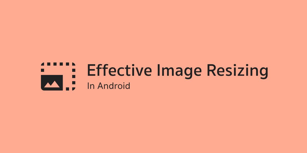 ทำ Image Resize บนแอนดรอยด์อย่างไรให้มีประสิทธิภาพ